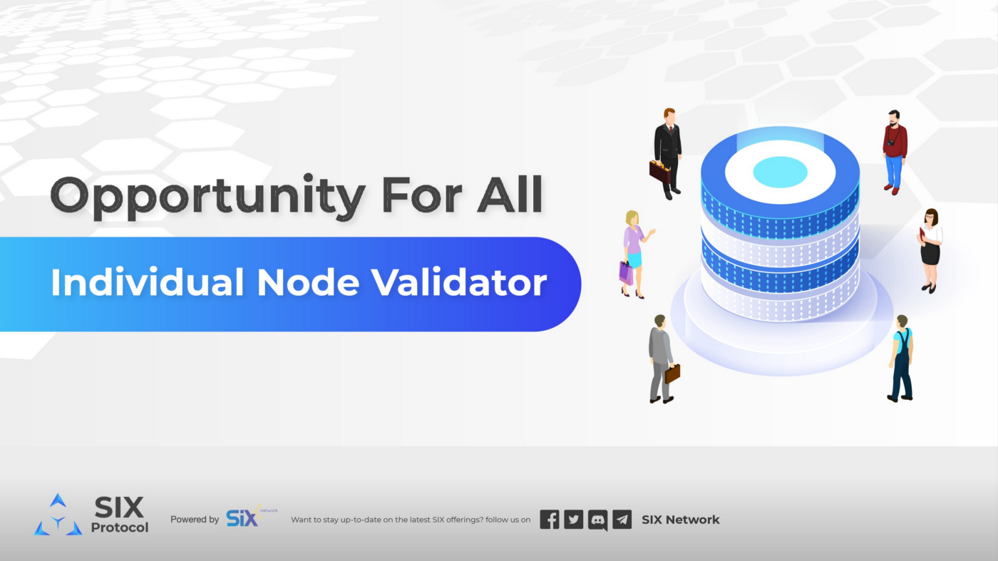 SIX Protocol Individual Node Validator: โอกาสใหญ่ของคนตัวเล็ก