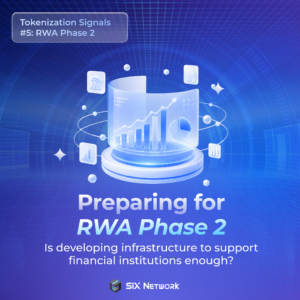 Tokenization Signals #5: Preparing for RWA Phase 2. Is developing infrastructure to support financial institutions enough?